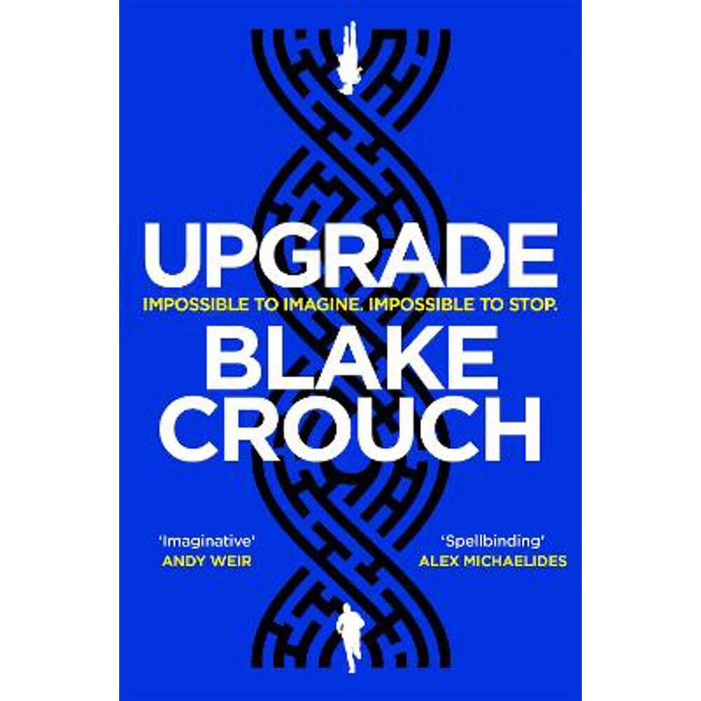 Upgrade: An Immersive, Mind-Bending Thriller From The Author of Dark Matter (Paperback) - Blake Crouch